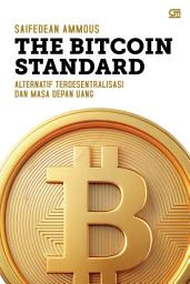 Icon image The Bitcoin Standard: Alternatif Terdesentralisasi dan Masa Depan Uang