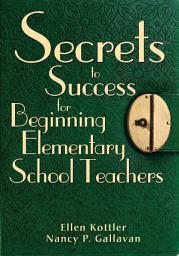 Icon image Secrets to Success for Beginning Elementary School Teachers