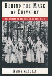 Icon image Behind the Mask of Chivalry: The Making of the Second Ku Klux Klan