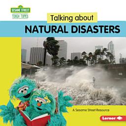 Icon image Talking about Natural Disasters: A Sesame Street ® Resource