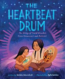 Icon image The Heartbeat Drum: The Story of Carol Powder, Cree Drummer and Activist (A Picture Book)