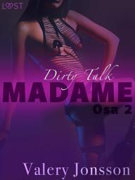 Icon image Madame 2: Dirty talk – eroottinen novelli: Nide 2