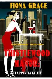 Icon image Thistlewood Manor: A Flapper Fatality