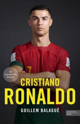 Icon image Cristiano Ronaldo. Die preisgekrönte Biografie: Die Geschichte eines der besten Fußballer aller Zeiten – Die perfekte Lektüre zur Fußball-WM