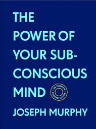 Icon image The Power of Your Subconscious Mind:The Complete Original Edition (With Bonus Material)