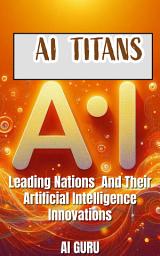 Icon image AI Titans: Leading Nations and Their Artificial Intelligence Innovations