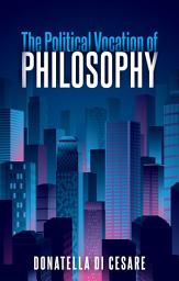 Icon image The Political Vocation of Philosophy