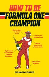 Icon image How to be Formula One Champion