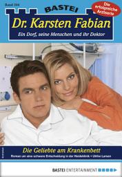 Icon image Dr. Karsten Fabian 204 - Arztroman: Die Geliebte am Krankenbett