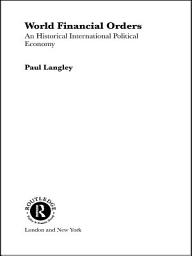 Icon image World Financial Orders: An Historical International Political Economy