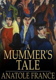 Icon image A Mummer's Tale: Histoire Comique