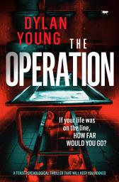 Icon image The Operation: A Tense Psychological Thriller that Will Keep You Hooked