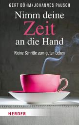 Icon image Nimm deine Zeit an die Hand: Kleine Schritte zum guten Leben