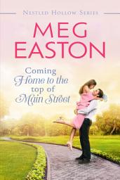 Icon image Coming Home to the Top of Main Street: A Sweet Brother's Best Friend Romance