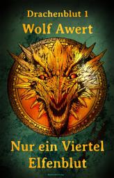 Icon image Nur ein Viertel Elfenblut: Drachenblut 1