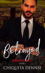 Icon image Betrayed: A Steamy Possessive Interracial Dark Mafia Contemporary Romance
