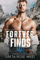 Icon image Forever Finds Us: A Small-Town Western Billionaire Romance