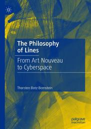 Icon image The Philosophy of Lines: From Art Nouveau to Cyberspace
