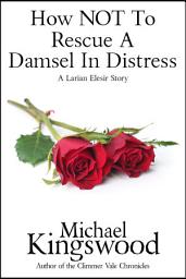 Icon image How NOT To Rescue A Damsel In Distress: A Larian Elesir Story