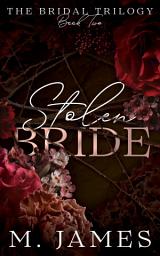 Icon image Stolen Bride: A Dark Mafia Arranged Marriage Romance: A Dark Mafia Arranged Marriage Romance