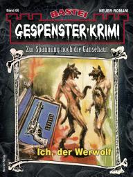 Icon image Gespenster-Krimi 86: Ich, der Werwolf