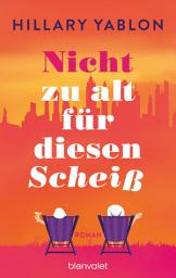 Icon image Nicht zu alt für diesen Scheiß: Roman