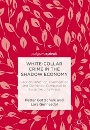Icon image White-Collar Crime in the Shadow Economy: Lack of Detection, Investigation and Conviction Compared to Social Security Fraud