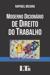 Icon image Moderno Dicionário de Direito do Trabalho