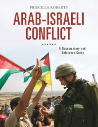 Icon image Arab-Israeli Conflict: A Documentary and Reference Guide