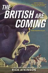 Icon image The British Are Coming (Young Readers Edition)