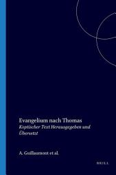 Icon image Evangelium nach Thomas: Koptischer Text herausgegeben und übersetzt von A. Guillaumont, H.-Ch. Puech, G. Quispel, W. Till, Y. ‘Abd al-Masīḥ