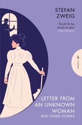 Icon image Letter from an Unknown Woman and Other Stories
