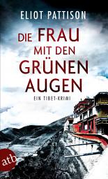 Icon image Die Frau mit den grünen Augen: Ein Tibet-Krimi, Ausgabe 2