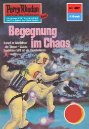 Icon image Perry Rhodan 687: Begegnung im Chaos: Perry Rhodan-Zyklus "Das Konzil"