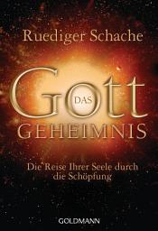 Icon image Das Gottgeheimnis -: Die Reise Ihrer Seele durch die Schöpfung