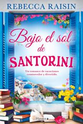 Icon image Bajo el sol de Santorini: Un romance de vacaciones conmovedor y divertido, ¡la lectura de playa perfecta!