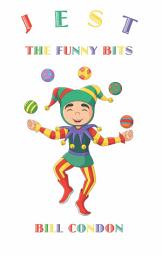 Icon image Jest the Funny Bits: poems, stories and plays for children aged 9 to 12