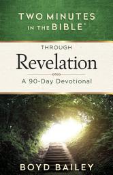 Icon image Two Minutes in the Bible Through Revelation: A 90-Day Devotional