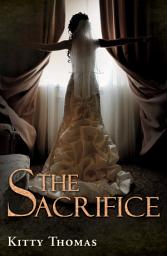 Icon image The Sacrifice: A dark captive arranged marriage romance