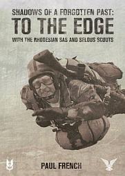 Icon image Shadows of a Forgotten Past: To the Edge with the Rhodesian SAS and Selous Scouts