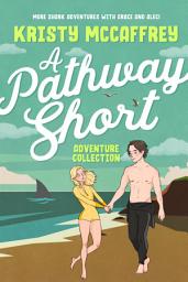 Icon image A Pathway Short Adventure Collection: Volumes 1 - 3 (Sexy Romantic Short Reads)
