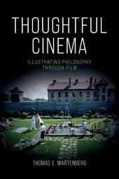 Icon image Thoughtful Cinema: Illustrating Philosophy Through Film