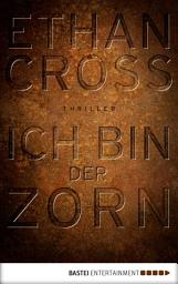 Icon image Ich bin der Zorn: Thriller