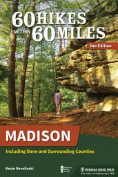 Icon image 60 Hikes Within 60 Miles: Madison: Including Dane and Surrounding Counties, Edition 3