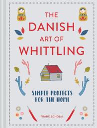 Icon image The Danish Art of Whittling: Simple Projects for the Home