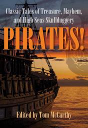 Icon image Pirates!: Classic Tales of Treasure, Mayhem, and High Seas Skullduggery