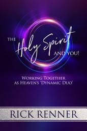 Icon image The Holy Spirit and You: Working Together as Heaven's 'Dynamic Duo'