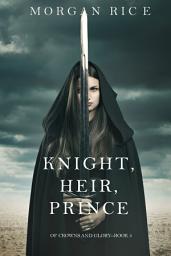 Icon image Knight, Heir, Prince (Of Crowns and Glory—Book 3)