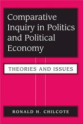 Icon image Comparative Inquiry In Politics And Political Economy: Theories And Issues