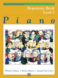 Icon image Alfred's Basic Piano Library - Repertoire Book 3: Learn How to Play with This Esteemed Piano Method